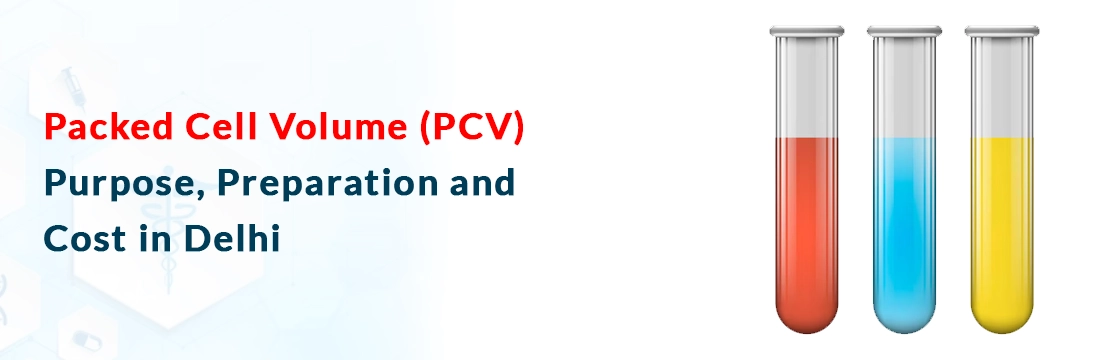  Packed Cell Volume (PCV): Purpose, Preparation and Cost in Delhi